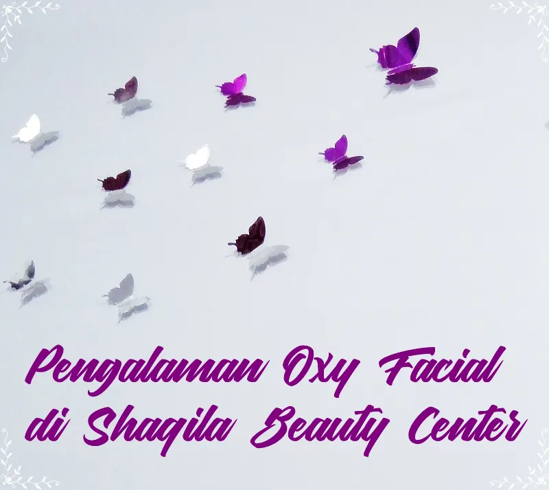 pengalaman treatment oxy facial 